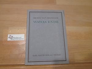 Imagen del vendedor de Wawas Ende : Ein Dokument. Henry von Heiseler a la venta por Antiquariat im Kaiserviertel | Wimbauer Buchversand