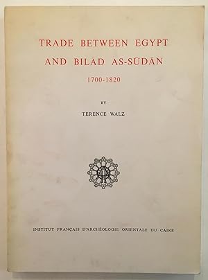 Imagen del vendedor de Trade between Egypt and bilad as-Sudan, 1700-1820 [Textes arabes et tudes islamiques, t. 8.] a la venta por Joseph Burridge Books