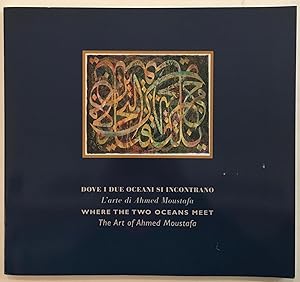 Immagine del venditore per Dove i due oceani si incontrano : l'arte di Ahmed Moustafa = Where the two oceans meet : the art of Ahmed Moustafa venduto da Joseph Burridge Books