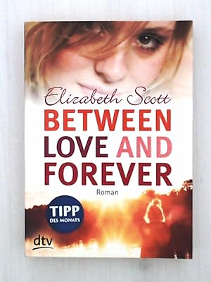 Bild des Verkäufers für Between Love and Forever: Roman zum Verkauf von Leserstrahl  (Preise inkl. MwSt.)
