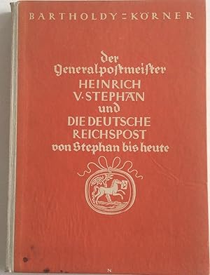 Imagen del vendedor de DER GENERALPOSTMEISTER HEINRICH VON STEPHAN UND DIE DEUTSCHE REICHSPOST VON STEPHAN BIS HEUTE a la venta por Chris Barmby MBE. C & A. J. Barmby