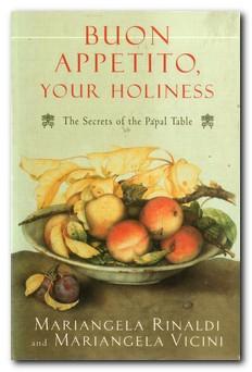 Seller image for Buon Appetito, Your Holiness The Secrets of the Papal Table for sale by Darkwood Online T/A BooksinBulgaria