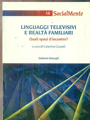 Linguaggi televisivi e realta' familiari. Quali spazi d'incontro?