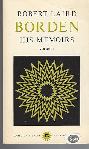 Seller image for Robert Laird Borden: His Memories, Volume 1, Carleton Library No. 46 for sale by BYTOWN BOOKERY