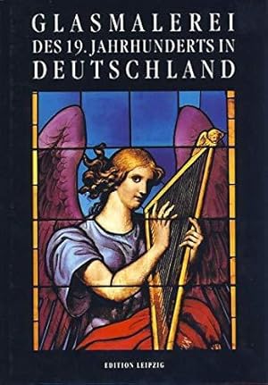 Glasmalerei des 19. Jahrhunderts in Deutschland : Katalog zur Ausstellung, Angermuseum Erfurt, 23...