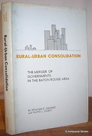 Rural-urban consolidation: The merger of governments in the Baton Rouge area.