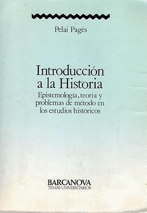 Immagine del venditore per INTRODUCCIN A LA HISTORIA. EPISTEMOLOGA, TEORA Y PROBLEMAS DE MTODO EN LOS ESTUDIOS HISTRICOS venduto da Librera Dilogo
