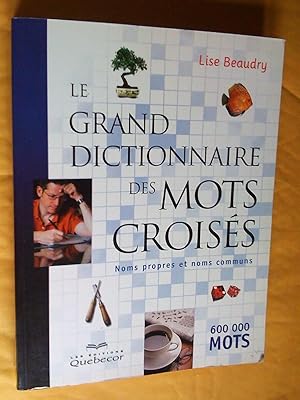 Bild des Verkufers fr Le grand dictionnaire des mots croiss: 600 000 mots , noms propres et noms communs zum Verkauf von Claudine Bouvier