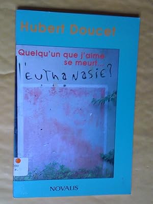 Quelqu'un que j'aime se meurt - l'euthanasie?