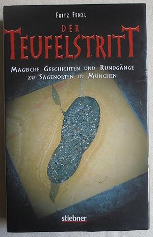 Seller image for Der Teufelstritt : magische Geschichten und Rundgnge zu Sagenorten in Mnchen for sale by VersandAntiquariat Claus Sydow