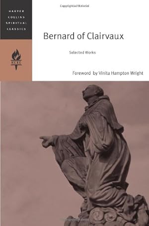 Immagine del venditore per Bernard of Clairvaux: Selected Works (HarperCollins Spiritual Classics) by Saint Bernard of Clairvaux [Paperback ] venduto da booksXpress