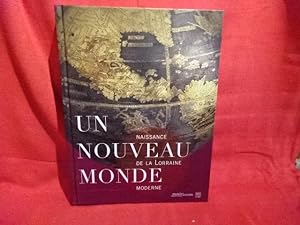 Bild des Verkufers fr Un Nouveau Monde, naissance de la Lorraine moderne. zum Verkauf von alphabets