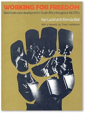 Working for Freedom: Black Trade Union Development in South Africa Throughout the 1970s