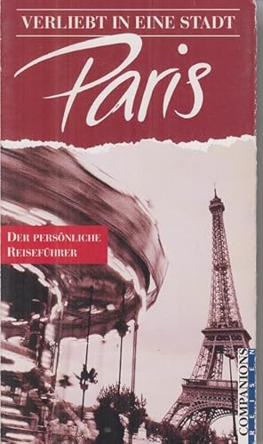 Bild des Verkufers fr Paris : verliebt in eine Stadt. Der persnliche Reisefhrer. zum Verkauf von Allguer Online Antiquariat