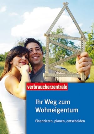 Seller image for Ihr Weg zum Wohneigentum: Finanzieren, planen, entscheiden for sale by Gerald Wollermann