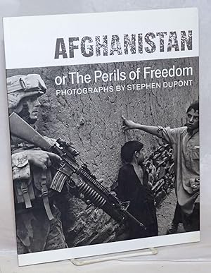 Immagine del venditore per Afghanistan or the perils of freedom, photographs by Stephen Dupont venduto da Bolerium Books Inc.