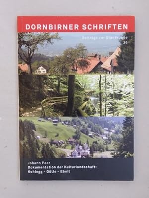 Dokumentation der Kulturlandschaft: Kehlegg - Gütle - Ebnit (=Dornbirner Schriften, 36).