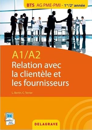 A1>A2, relation avec la clientèle et les fournisseurs ; BTS, AG, PME-PMI ; 1ère / 2ème année ; po...