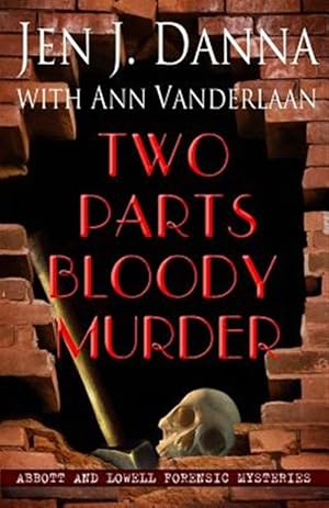 Seller image for Two Parts Bloody Murder: Abbott and Lowell Forensic Mysteries Book Four for sale by GreatBookPrices