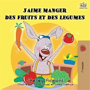 Imagen del vendedor de J'aime manger des fruits et des legumes : I Love to Eat Fruits and Vegetables - French Edition -Language: french a la venta por GreatBookPrices