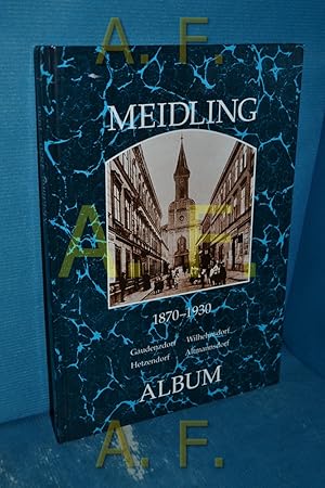 Bild des Verkufers fr Meidling 1870 - 1930 : [Gaudenzdorf, Wilhelmsdorf, Hetzendorf, Altmannsdorf] zum Verkauf von Antiquarische Fundgrube e.U.