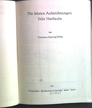 Bild des Verkufers fr Die letzten Aufzeichnungen Felix Hartlaubs zum Verkauf von books4less (Versandantiquariat Petra Gros GmbH & Co. KG)