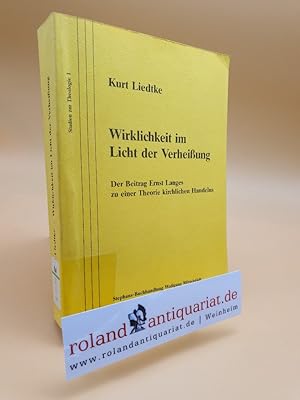 Immagine del venditore per Wirklichkeit im Licht der Verheissung : der Beitrag Ernst Langes zu einer Theorie kirchichen Handelns / Kurt Liedtke / Studien zur Theologie ; Bd. 1 venduto da Roland Antiquariat UG haftungsbeschr�nkt