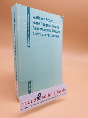 Immagine del venditore per Gegenwart und Zukunft christlicher Erziehung : [Hubert Henz zum 68. Geburtstag und zur Emeritierung] / Wolfgang Scharl ; Franz Pggeler (Hg.) / Sammlung christliche Pdagogik ; Bd. 4 venduto da Roland Antiquariat UG haftungsbeschrnkt