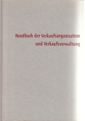 Handbuch der Verkaufsorganisation und Verkaufsverwaltung. Erich Batzer, Karl-Heinz Bödeker, Axel ...