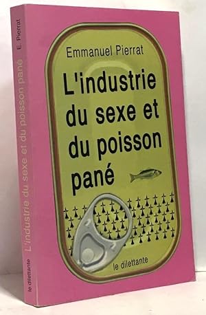 Bild des Verkufers fr L'Industrie du sexe et du poisson pan zum Verkauf von crealivres