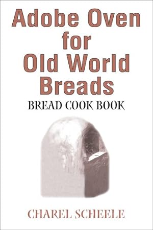 Immagine del venditore per Adobe Oven for Old World Breads : Bread Cook Book venduto da GreatBookPrices