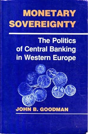Immagine del venditore per Monetary Sovereignty: The Politics of Central Banking in Western Europe venduto da Goulds Book Arcade, Sydney