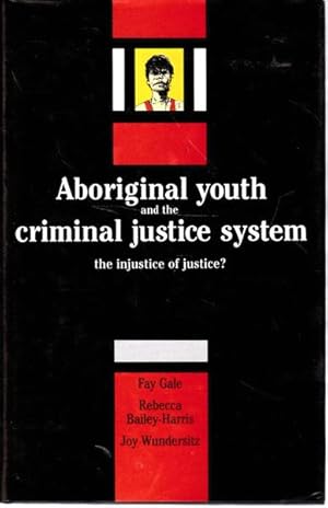 Bild des Verkufers fr Aboriginal Youth and the Criminal Justice System: The Injustice of Justice? zum Verkauf von Goulds Book Arcade, Sydney