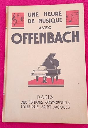 Imagen del vendedor de UNE HEURE DE MUSIQUE AVEC OFFENBACH a la venta por LE BOUQUINISTE