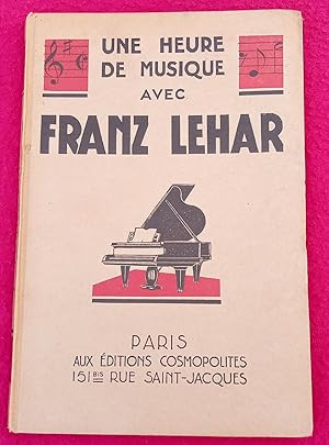 Seller image for UNE HEURE DE MUSIQUE AVEC FRANZ LEHAR for sale by LE BOUQUINISTE