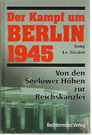 Seller image for Der Kampf um Berlin 1945. von den Seelower Hhen zur Reichskanzlei. for sale by Antiquariat Unterberger