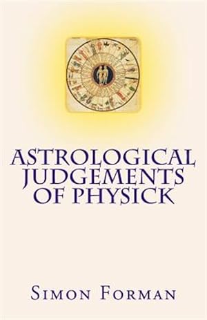 Bild des Verkufers fr Astrological Judgements of Physick : Medical Astrology zum Verkauf von GreatBookPrices