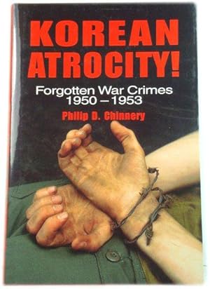 Bild des Verkufers fr Korean Atrocity!: Forgotten War Crimes, 1950 - 1953 zum Verkauf von PsychoBabel & Skoob Books