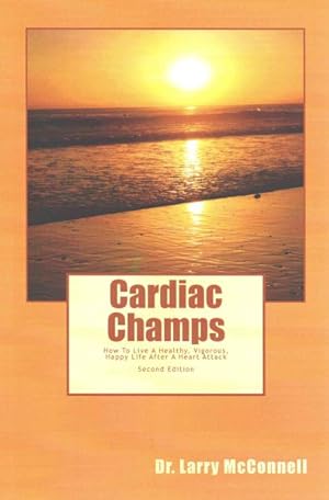 Immagine del venditore per Cardiac Champs : How to Live a Healthy, Vigorous, Happy Life After a Heart Attack venduto da GreatBookPrices