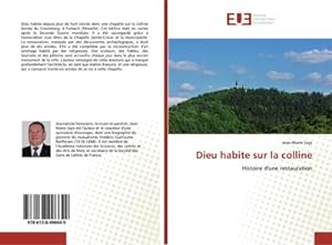 Bild des Verkufers fr Dieu habite sur la colline : Histoire d'une restauration zum Verkauf von AHA-BUCH GmbH