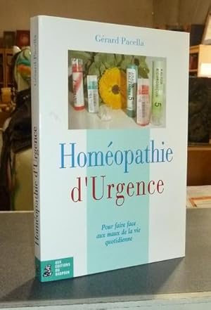 Bild des Verkufers fr Homopathie d'Urgence. Pour faire face aux maux de la vie quotidienne zum Verkauf von Le Beau Livre