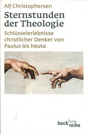 Sternstunden der Theologie: Schlüsselerlebnisse christlicher Denker von Paulus bis heute