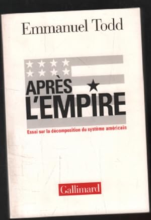 Après l'Empire : Essai sur la décomposition du système américain