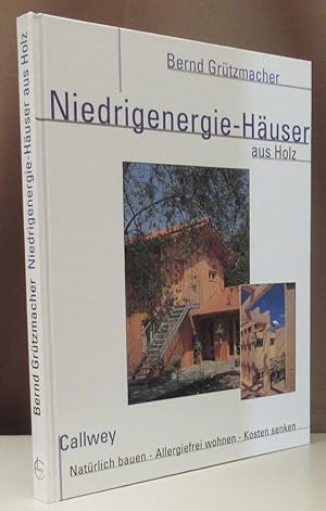 Image du vendeur pour Niedrigenergie-Huser aus Holz. Natrlich bauen - Allergiefrei wohnen - Kosten senken. mis en vente par Dieter Eckert