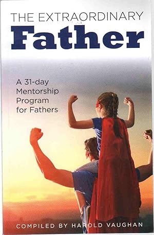 Seller image for THE EXTRAORDINARY FATHER 1 31 Day Mentorship Program for Fathers for sale by The Avocado Pit