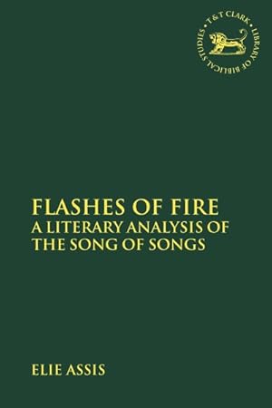Bild des Verkufers fr Flashes of Fire : A Literary Analysis of the Song of Songs zum Verkauf von GreatBookPrices