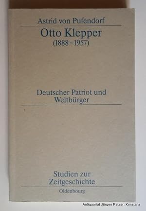 Bild des Verkufers fr Otto Klepper (1888-1957). Deutscher Patriot und Weltbrger. Mnchen, Oldenbourg, 1997. 341 S., 1 Bl. Or.-Kart. (Studien zur Zeitgeschichte, 54). (ISBN 348656241X). zum Verkauf von Jrgen Patzer