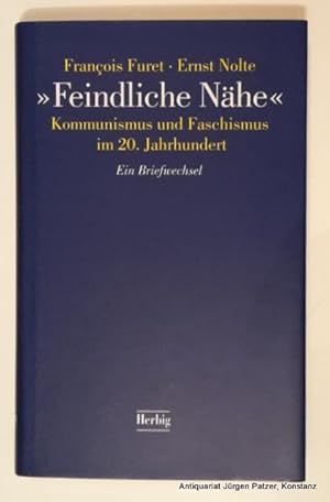 Imagen del vendedor de "Feindliche Nhe". Kommunismus und Faschismus im 20. Jahrhundert. Ein Briefwechsel. Aus dem Franzsischen von Klaus Jken u. Konrad Dietzfelbinger. Mnchen, Herbig, 1998. 125 S., 1 Bl. Or.-Pp. mit Schutzumschlag. (ISBN 3776620293). a la venta por Jrgen Patzer