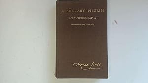 Seller image for A Solitary Pilgrim. An Autobiography. for sale by Goldstone Rare Books
