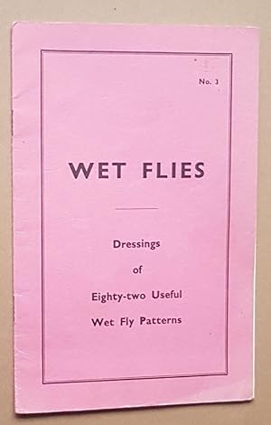 Wet Flies: dressings of eighty-two useful wet fly patterns. No.3